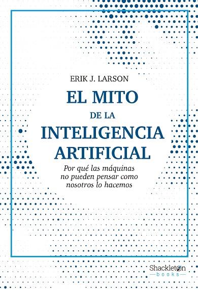 El mito de la Inteligencia Artificial | 9788413611686 | Larson, Erik J. | Llibres.cat | Llibreria online en català | La Impossible Llibreters Barcelona