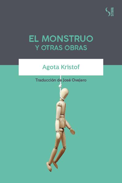El Monstruo y otras obras | 9788417035228 | Kristof, Agota | Llibres.cat | Llibreria online en català | La Impossible Llibreters Barcelona