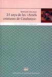 25 anys de les "Arrels cristianes de Catalunya" | 9788498833225 | Dalmau i Ribalta, Bernabé | Llibres.cat | Llibreria online en català | La Impossible Llibreters Barcelona
