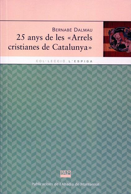 25 anys de les "Arrels cristianes de Catalunya" | 9788498833225 | Dalmau i Ribalta, Bernabé | Llibres.cat | Llibreria online en català | La Impossible Llibreters Barcelona