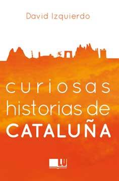 Curiosas historias de Cataluña | 9788416279395 | Izquierdo Salas, David | Llibres.cat | Llibreria online en català | La Impossible Llibreters Barcelona