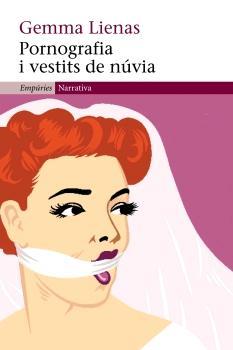 Pornografia i vestits de núvia | 9788497873840 | Lienas, Gemma | Llibres.cat | Llibreria online en català | La Impossible Llibreters Barcelona