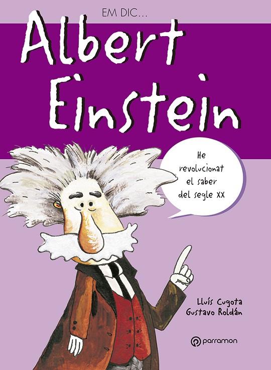Em dic... Albert Einstein | 9788434225992 | Cugota, Lluís ; Roldán, Gustavo | Llibres.cat | Llibreria online en català | La Impossible Llibreters Barcelona