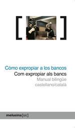 CÓMO EXPROPIAR A LOS BANCOS | 9788496614888 | NÚRIA GÜELL SERRA (COORD.) | Llibres.cat | Llibreria online en català | La Impossible Llibreters Barcelona