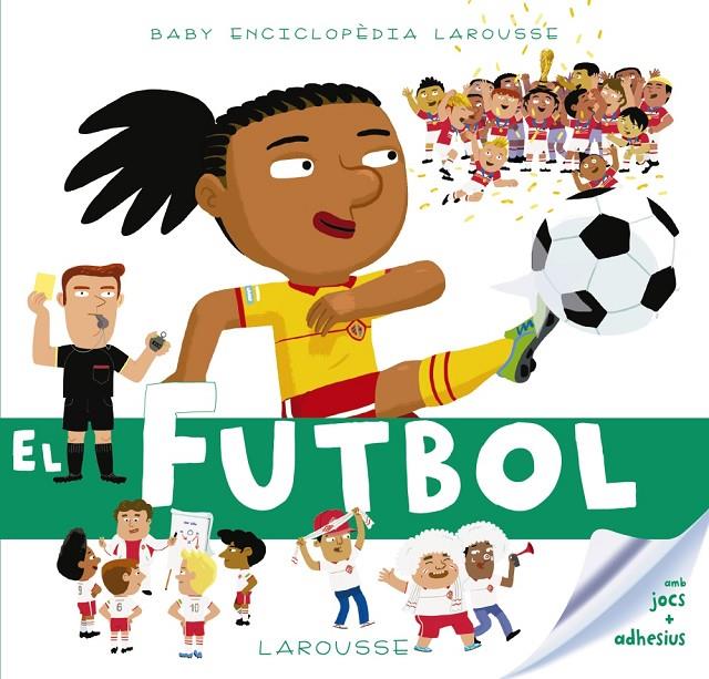 Baby enciclopèdia. El futbol | 9788417273149 | Larousse Editorial | Llibres.cat | Llibreria online en català | La Impossible Llibreters Barcelona