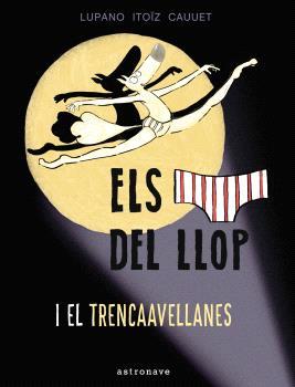 ELS CALÇOTETS DEL LLOP Y EL TRENCAAVELLANAS 6 | 9788467948677 | LUPANO, WILFRID | Llibres.cat | Llibreria online en català | La Impossible Llibreters Barcelona