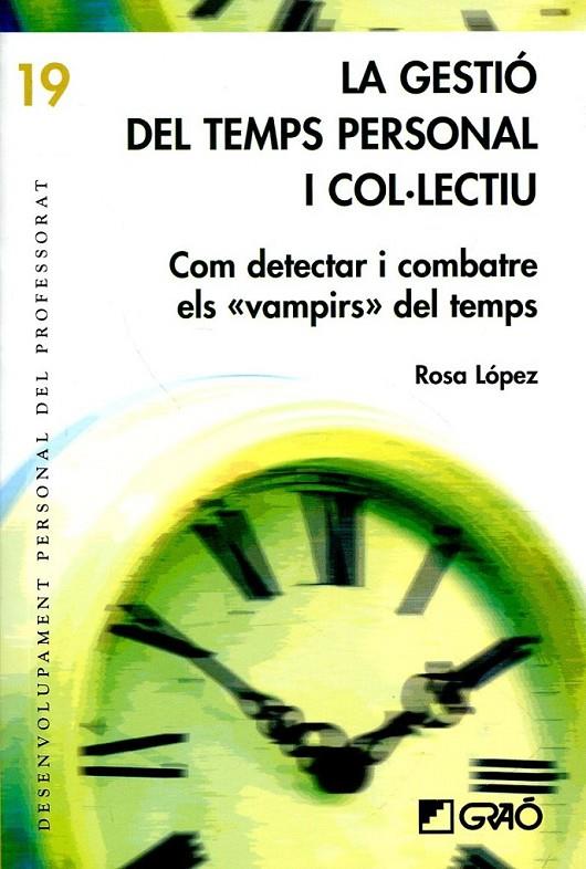 La gestió del temps personal i colúlectiu.Com detectar i combatre els ®vampirs¯ del temps | 9788499804088 | López Rodríguez, Rosa | Llibres.cat | Llibreria online en català | La Impossible Llibreters Barcelona