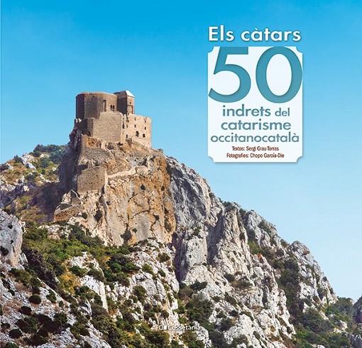 Els càtars: 50 indrets del catarisme occitanocatalà | 9788413563060 | Grau Torras, Sergi | Llibres.cat | Llibreria online en català | La Impossible Llibreters Barcelona