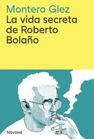La vida secreta de Roberto Bolaño | 9788419552853 | Glez, Montero | Llibres.cat | Llibreria online en català | La Impossible Llibreters Barcelona