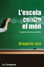 L'escola contra el món. L'optimisme és possible | 9788496735293 | Luri, Gregorio | Llibres.cat | Llibreria online en català | La Impossible Llibreters Barcelona