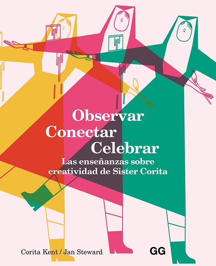 Observar, conectar, celebrar | 9788425232626 | Kent, Corita/Steward, Jan | Llibres.cat | Llibreria online en català | La Impossible Llibreters Barcelona