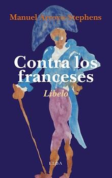 Contra los franceses | 9788494366673 | Arroyo-Stephens, Manuel | Llibres.cat | Llibreria online en català | La Impossible Llibreters Barcelona
