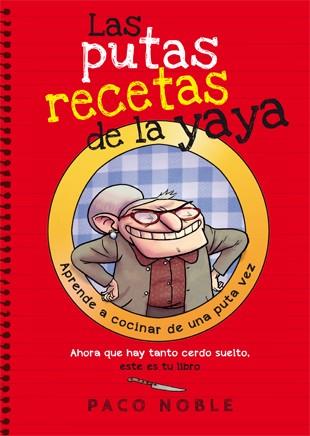 Las putas recetas de la yaya | 9788494261718 | Paco Noble\Pere Mejan (il·lustr.) | Llibres.cat | Llibreria online en català | La Impossible Llibreters Barcelona