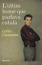 L'últim home que parlava català | 9788497081948 | Casajuana, Carles | Llibres.cat | Llibreria online en català | La Impossible Llibreters Barcelona