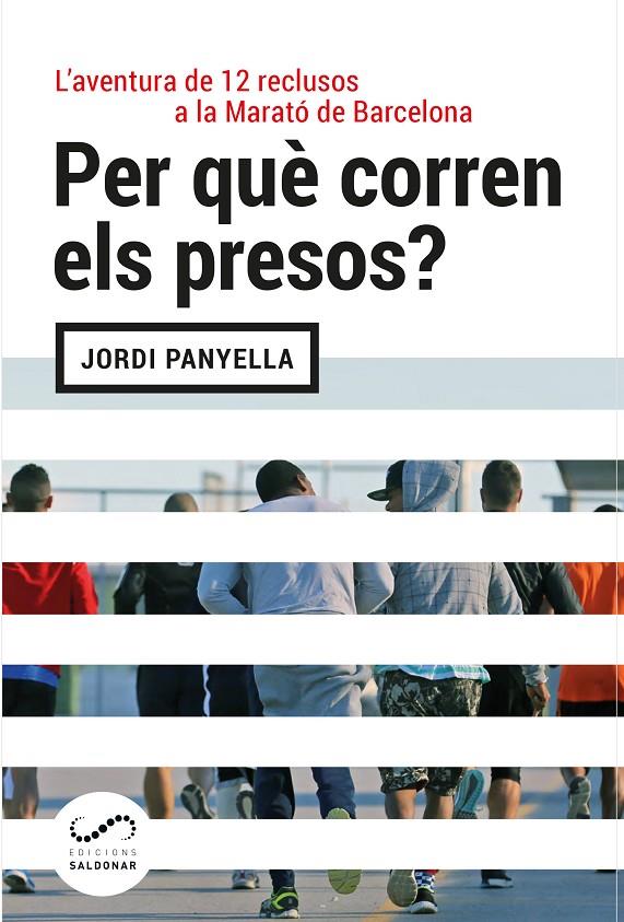 Per què corren els presos? | 9788494675386 | Panyella Ferreres, Jordi | Llibres.cat | Llibreria online en català | La Impossible Llibreters Barcelona