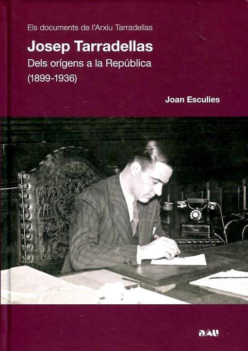 Josep Tarradellas. Dels orígens a la República (1899-1936)  | 9788493662585 | Esculies, Joan | Llibres.cat | Llibreria online en català | La Impossible Llibreters Barcelona