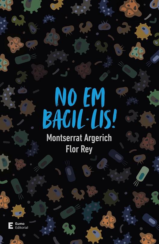 No em bacil·lis! | 9788497667296 | Rey Teijeiro, Flor/Argerich Tarrés, Montserrat | Llibres.cat | Llibreria online en català | La Impossible Llibreters Barcelona