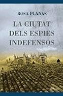 La ciutat dels espies indefensos | 9788497081627 | Planas, Rosa | Llibres.cat | Llibreria online en català | La Impossible Llibreters Barcelona