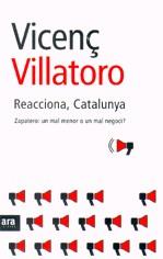 Reacciona, Catalunya. Zapatero: un mal menor o un mal negoci? | 9788492406364 | Villatoro, Vicenç | Llibres.cat | Llibreria online en català | La Impossible Llibreters Barcelona