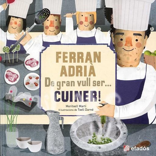 Ferran Adrià.  De gran vull ser...cuiner | 9788415232308 | Martí, Meritxell | Llibres.cat | Llibreria online en català | La Impossible Llibreters Barcelona