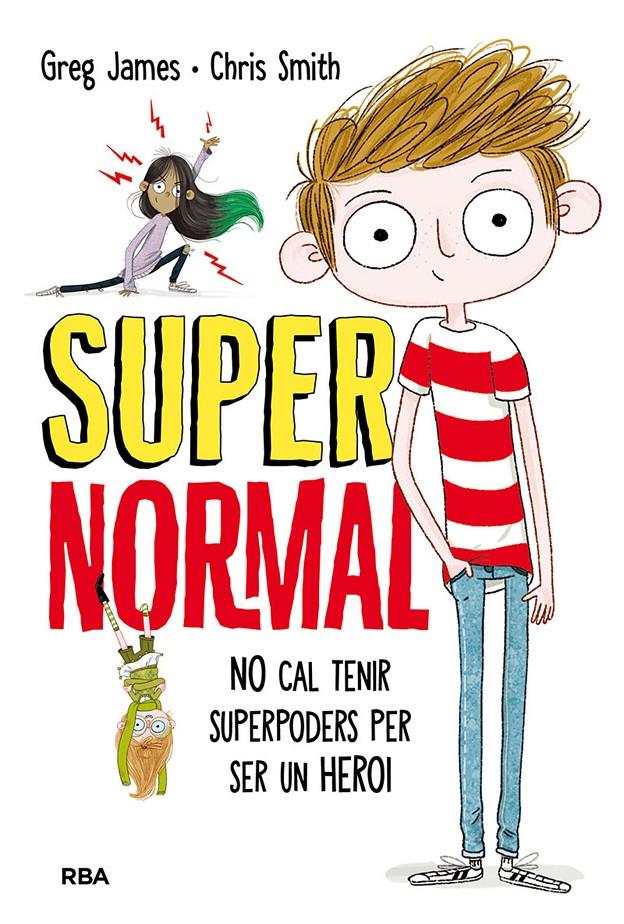 Supernormal 1 - No cal tenir superpoders per ser un heroi | 9788427212664 | James, Greg / Smith, Chris | Llibres.cat | Llibreria online en català | La Impossible Llibreters Barcelona