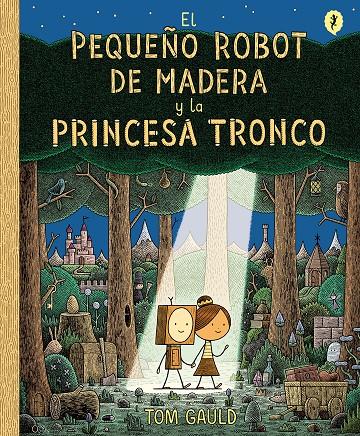 El pequeño robot de madera y la princesa tronco | 9788416131426 | Gauld, Tom | Llibres.cat | Llibreria online en català | La Impossible Llibreters Barcelona