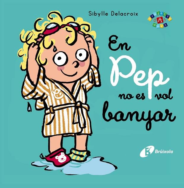 En Pep no es vol banyar | 9788413491011 | Delacroix, Sibylle | Llibres.cat | Llibreria online en català | La Impossible Llibreters Barcelona