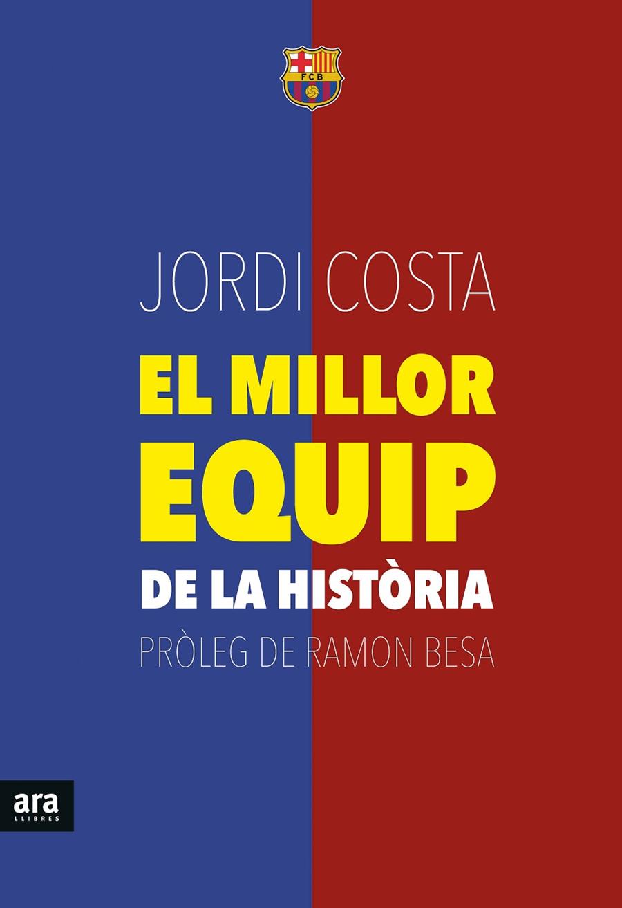 El millor equip de la història | 9788416154739 | Costa i Garcia, Jordi | Llibres.cat | Llibreria online en català | La Impossible Llibreters Barcelona