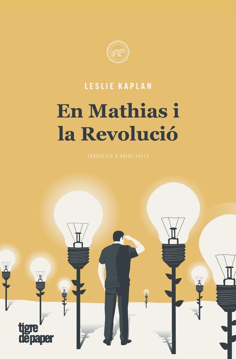 En mathias i la revolució | 9788416855933 | Kaplan, Leslie | Llibres.cat | Llibreria online en català | La Impossible Llibreters Barcelona