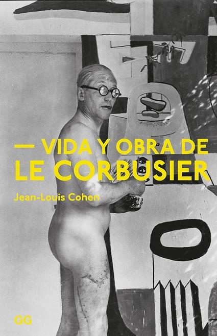 Vida y obra de Le Corbusier | 9788425230981 | Cohen, Jean-Louis | Llibres.cat | Llibreria online en català | La Impossible Llibreters Barcelona