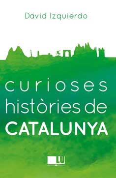 Curioses histories de Catalunya | 9788416279401 | Izquierdo Salas, David | Llibres.cat | Llibreria online en català | La Impossible Llibreters Barcelona