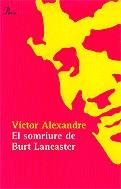 El somriure de Burt Lancaster | 9788484371908 | Alexandre, Víctor | Llibres.cat | Llibreria online en català | La Impossible Llibreters Barcelona
