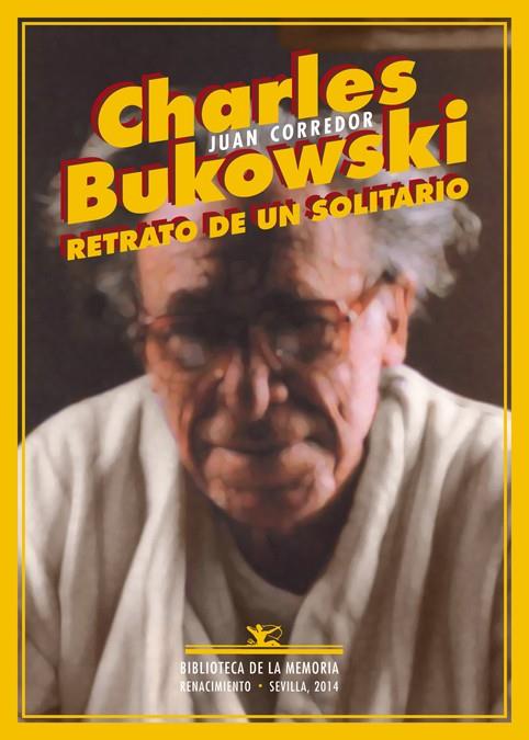Charles Bukowski. Retrato de un solitario | 9788484729884 | Juan, Corredor | Llibres.cat | Llibreria online en català | La Impossible Llibreters Barcelona