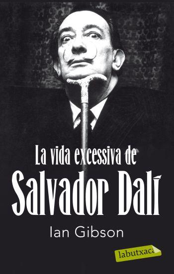 La vida excessiva de Salvador Dalí | 9788499302416 | Gibson, Ian | Llibres.cat | Llibreria online en català | La Impossible Llibreters Barcelona