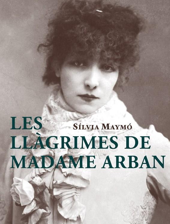 Les llàgrimes de Madame Arban | 9788412531640 | Maymó, Sílvia | Llibres.cat | Llibreria online en català | La Impossible Llibreters Barcelona