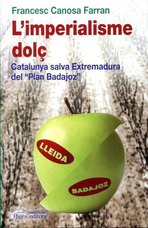 L'imperialisme dolç. Catalunya salva Extremadura del "Plan Badajoz" | 9788499751313 | Canosa Farran, Francesc | Llibres.cat | Llibreria online en català | La Impossible Llibreters Barcelona