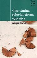 Cinc cèntims sobre la reforma educativa | 9788482562810 | Blanch, Xavier | Llibres.cat | Llibreria online en català | La Impossible Llibreters Barcelona