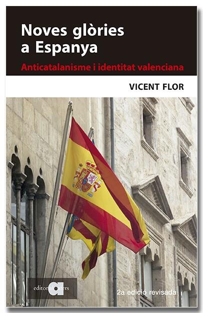 Noves glòries a Espanya. Anticatalanisme i identitat valenciana (2a edició) | 9788418618291 | Flor Moreno, Vicent | Llibres.cat | Llibreria online en català | La Impossible Llibreters Barcelona