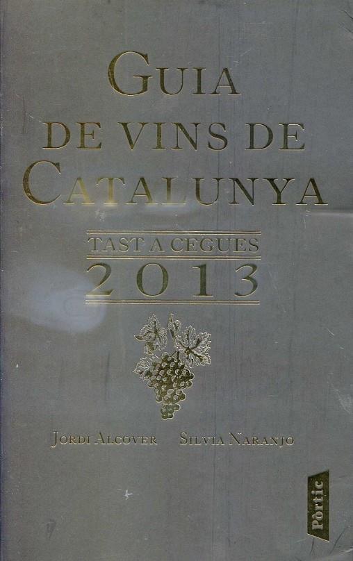 Guia de vins de Catalunya 2013 | 9788498092318 | Alcover, Jordi ; Naranjo, Sílvia | Llibres.cat | Llibreria online en català | La Impossible Llibreters Barcelona