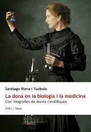 La dona en la biologia i la medicina. Cinc biografies de dones científiques | 9788415269328 | Vidal, Santi | Llibres.cat | Llibreria online en català | La Impossible Llibreters Barcelona