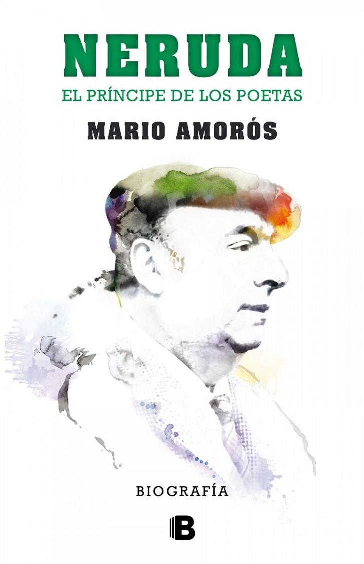 Neruda.El príncipe de los poetas. Biografía | 9788466656900 | Amorós, Mario | Llibres.cat | Llibreria online en català | La Impossible Llibreters Barcelona