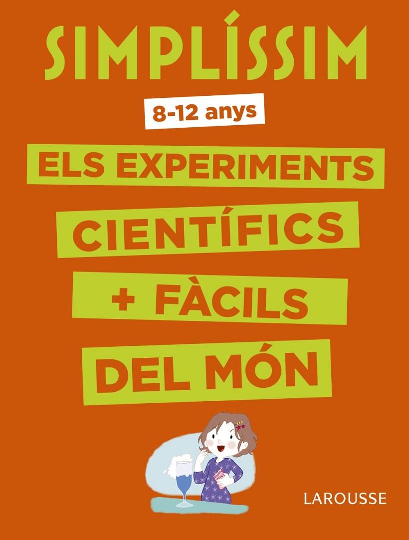 Simplíssim. Els experiments científics més fàcils del món | 9788416984916 | Larousse Editorial | Llibres.cat | Llibreria online en català | La Impossible Llibreters Barcelona