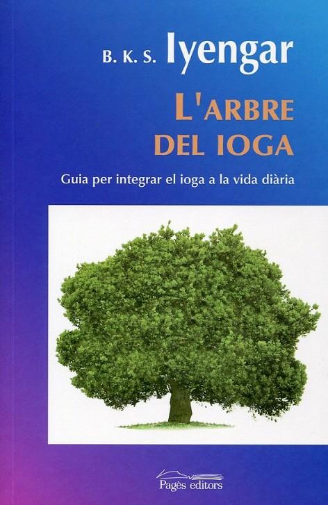 L' arbre del ioga. Guia per integrar el ioga a la vida diària | 9788497798297 | Iyengar,B.K.S. | Llibres.cat | Llibreria online en català | La Impossible Llibreters Barcelona
