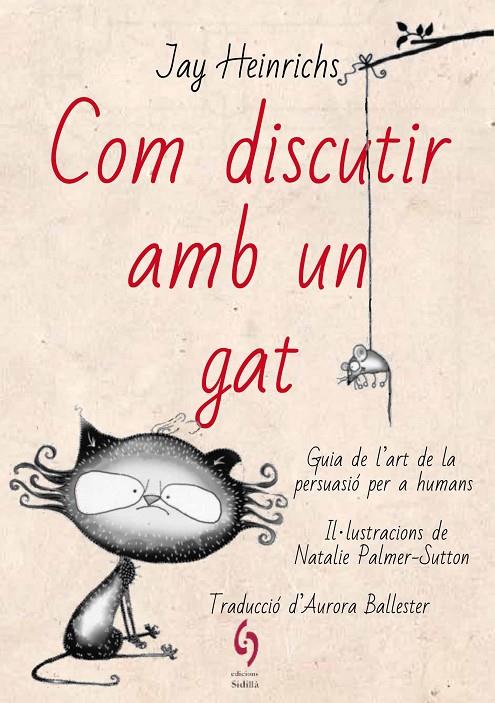 Com discutir amb un gat | 9788494928185 | Heinrichs, Jay | Llibres.cat | Llibreria online en català | La Impossible Llibreters Barcelona