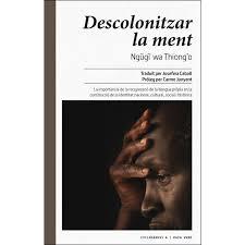 Descolonitzar la ment | 9788416689446 | wa Thiongo, Ngugi | Llibres.cat | Llibreria online en català | La Impossible Llibreters Barcelona