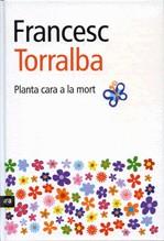 Planta cara a la mort | 9788492406975 | Torralba, Francesc | Llibres.cat | Llibreria online en català | La Impossible Llibreters Barcelona