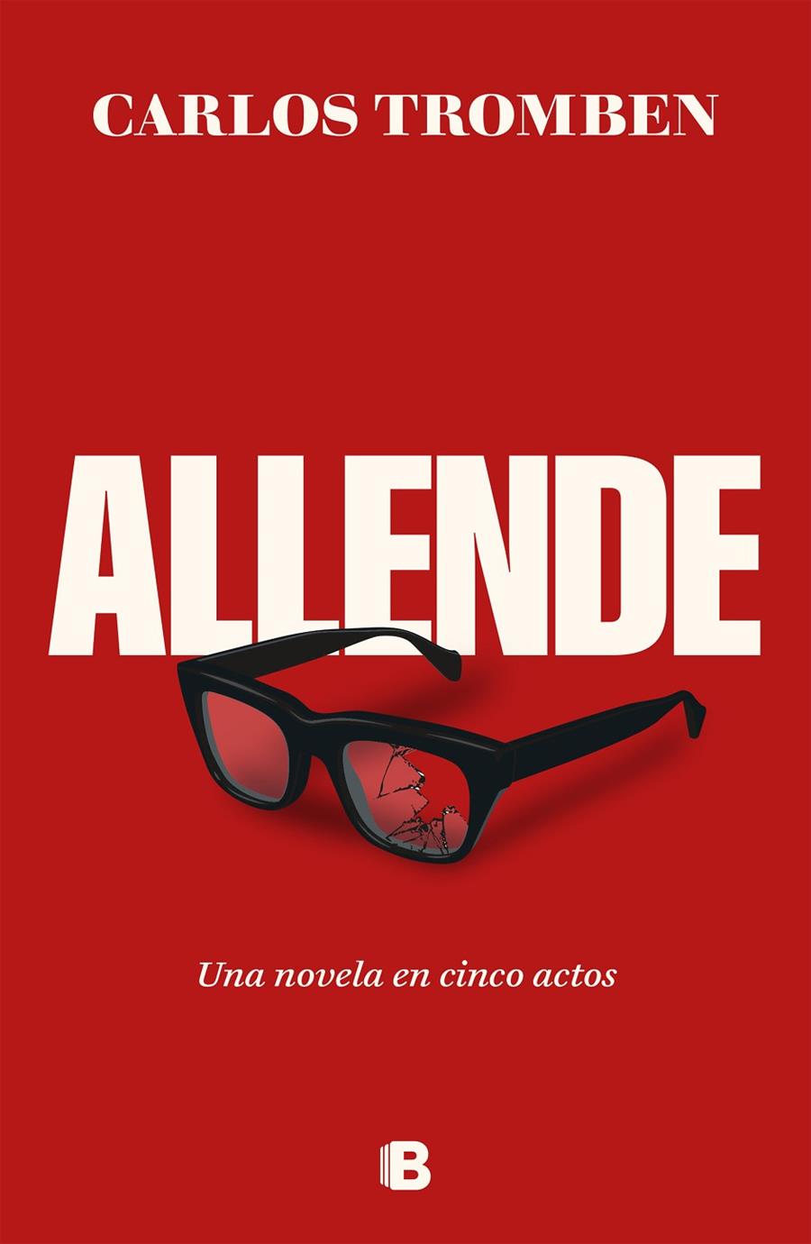 Allende. Una novela en cinco actos | 9788466677080 | Tromben, Carlos | Llibres.cat | Llibreria online en català | La Impossible Llibreters Barcelona