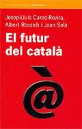 El futur del català | 9788497870665 | Carod-Rovira, Josep-Lluís ; Rossich, Albert ; Solà Cortassa, Joan | Llibres.cat | Llibreria online en català | La Impossible Llibreters Barcelona