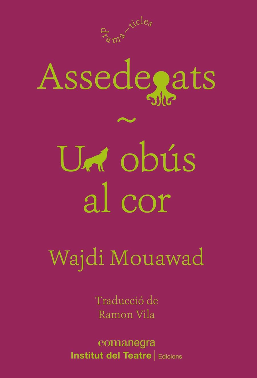 Assedegats / Un obús al cor | 9788418022937 | Mouawad, Wajdi | Llibres.cat | Llibreria online en català | La Impossible Llibreters Barcelona
