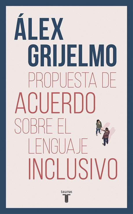 Propuesta de acuerdo sobre el lenguaje inclusivo | 9788430619023 | Grijelmo, Álex | Llibres.cat | Llibreria online en català | La Impossible Llibreters Barcelona